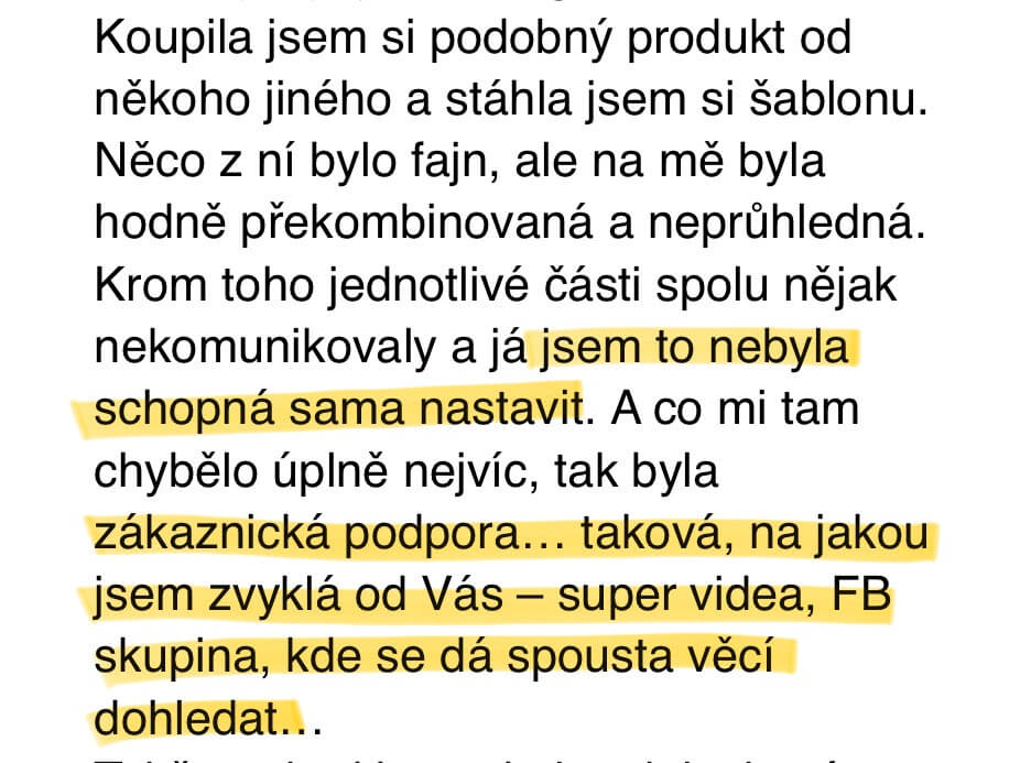 Reference: Koupila jsem si podobný produkt od někoho jiného, ale na mě byl překombinovaný. U vás oceňuji zákaznickou podporu, super videa a FB skupinu.
